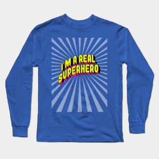 I'M A REAL SUPERHERO Comics Fun Long Sleeve T-Shirt